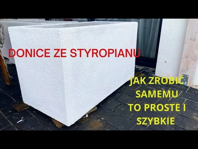 Jak samemu zrobić donice ze styropianu - łatwe i tanie rozwiązanie dla ogrodu