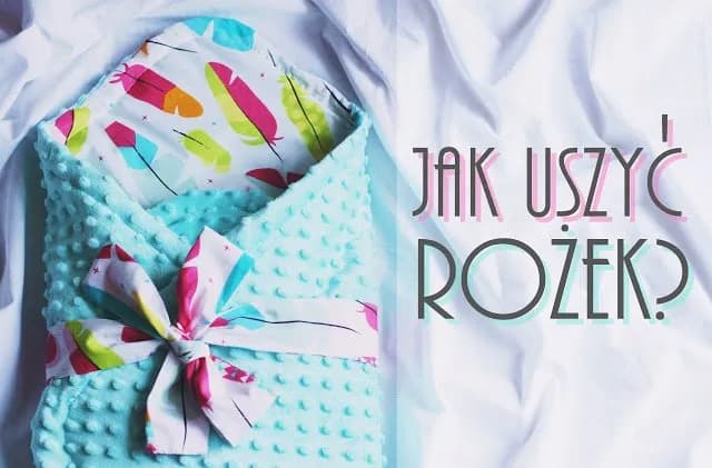 Jak uszyć rożek niemowlęcy minky - proste kroki i cenne wskazówki